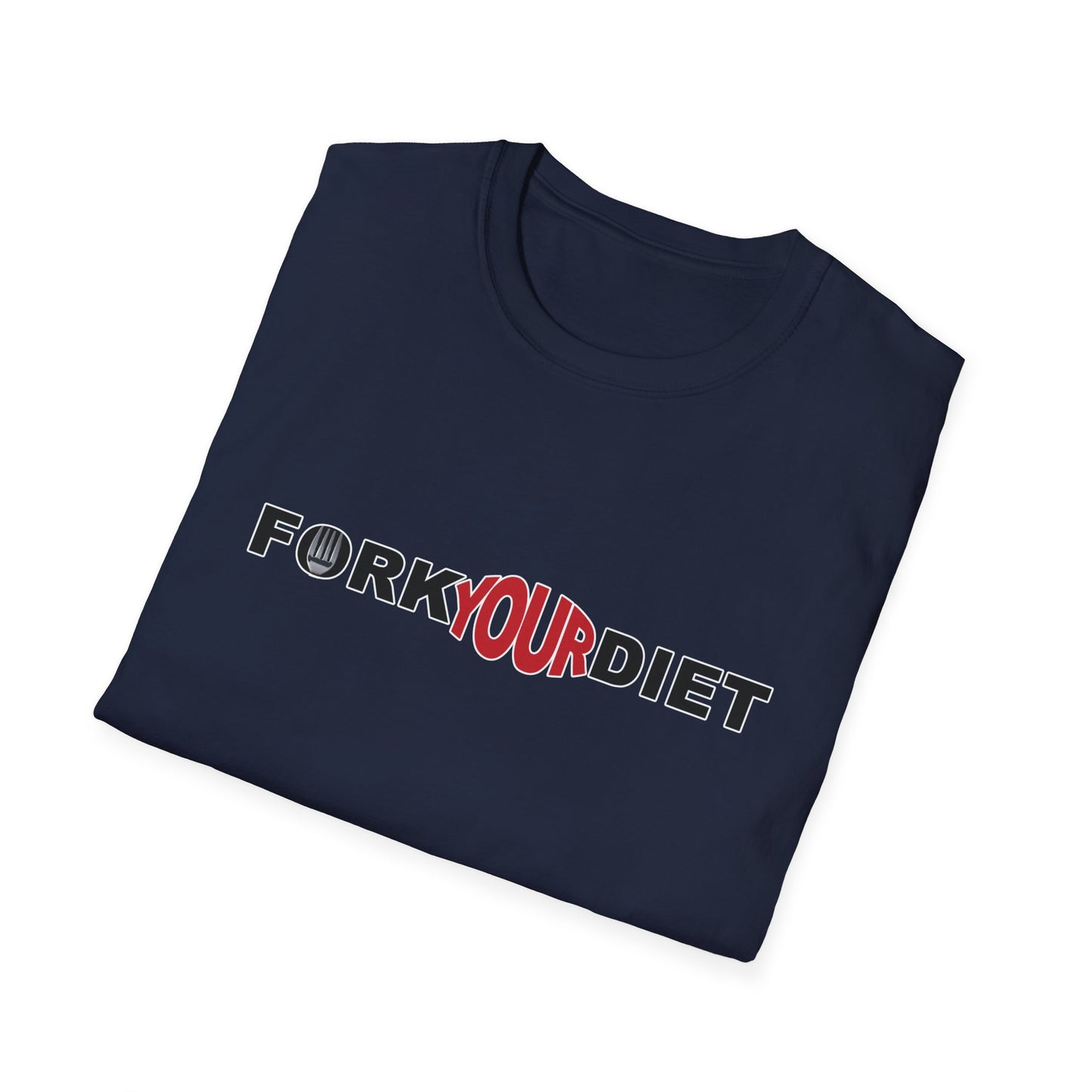 Fork Your Diet Crew Shirt Unisex Softstyle T-Shirt