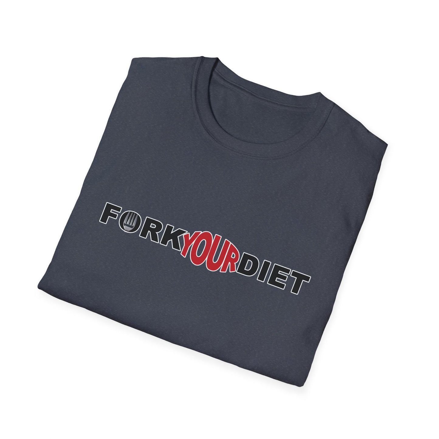 Fork Your Diet Crew Shirt Unisex Softstyle T-Shirt