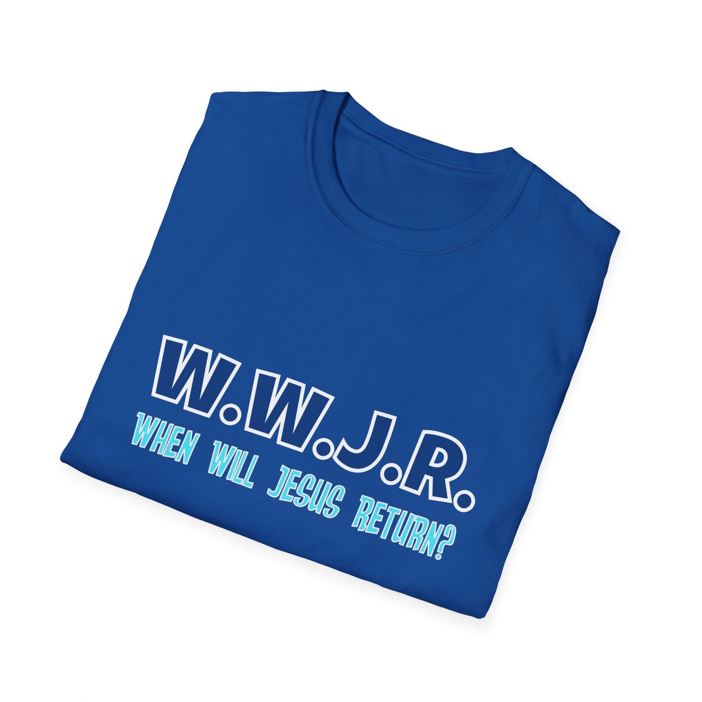 W.W.J.R. When Will Jesus Return Crew Shirt Unisex Softstyle T-Shirt