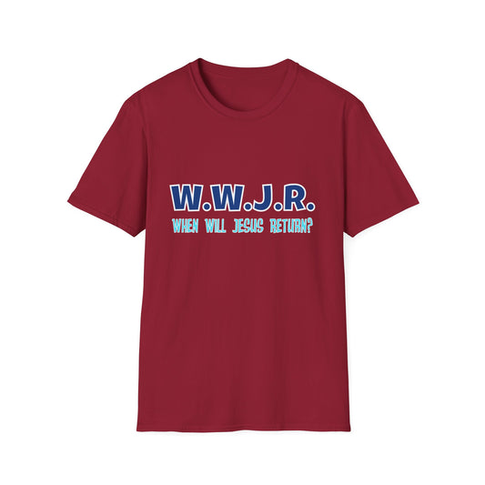 W.W.J.R. When Will Jesus Return Crew Shirt Unisex Softstyle T-Shirt